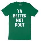 Ya Better Not Pout - Mens T-Shirt - Sizes S - 6XL