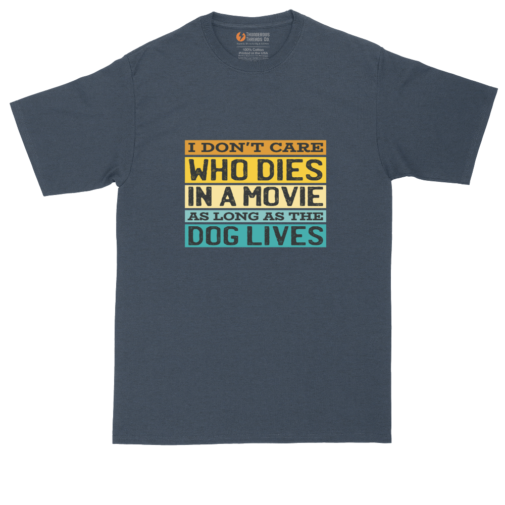 I Dont Care Who Dies in a Movie as Long as the Dog Lives | Mens Tall T-Shirt
