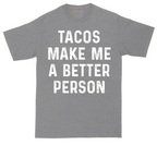 Tacos Make Me a Better Person | Mens Tall T-Shirt