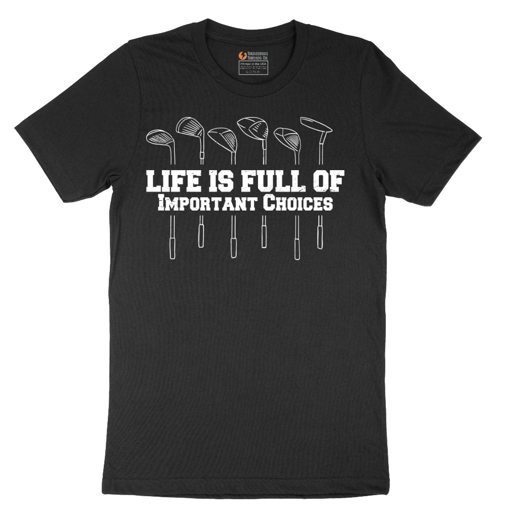Life is Full of Important Choices - Mens T-Shirt - Sizes S - 6XL