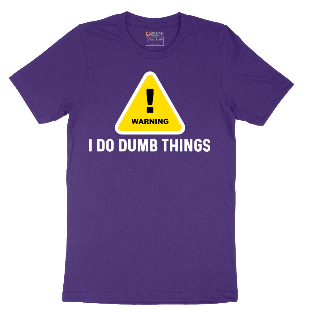 Warning I Do Dumb Things - Mens T-Shirt - Sizes S - 6XL