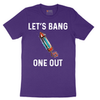 Lets Bang One Out - Mens T-Shirt - Sizes S - 6XL