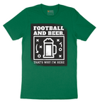 Football and Beer thats Why I'm Here - Mens T-Shirt - Sizes S - 6XL