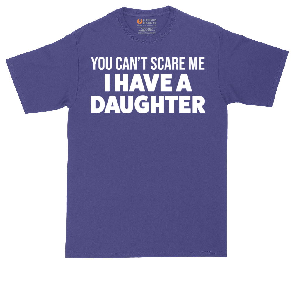 You Can't Scare Me I Have a Daughter | Mens Tall T-Shirt