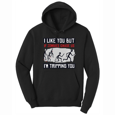 I Like You But if Zombies Chase Us I'm Tripping You - Mens Big & Tall Hooded Sweatshirt - Sizes XLT - 4XLT