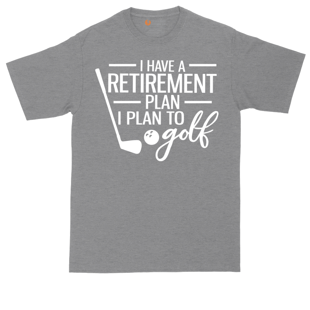 I Have a Retirement Plan - I Plan to Golf | Mens Tall T-Shirt