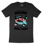 Lets Get Drunk and Drive the Golf Cart - Mens T-Shirt - Sizes S - 6XL
