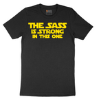 The Sass is Strong in This One - Mens T-Shirt - Sizes S - 6XL