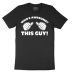 Whos Awesome - This Guy - Mens T-Shirt - Sizes S - 6XL