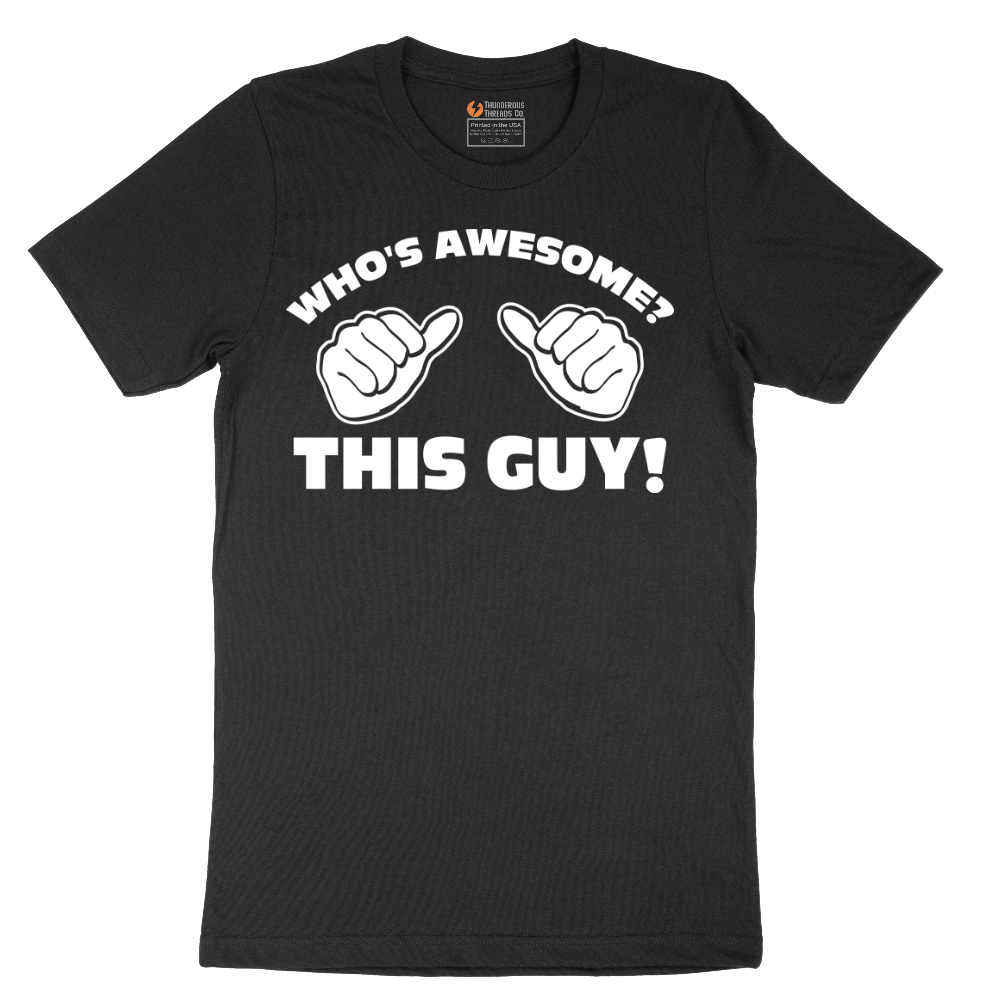 Whos Awesome - This Guy - Mens T-Shirt - Sizes S - 6XL