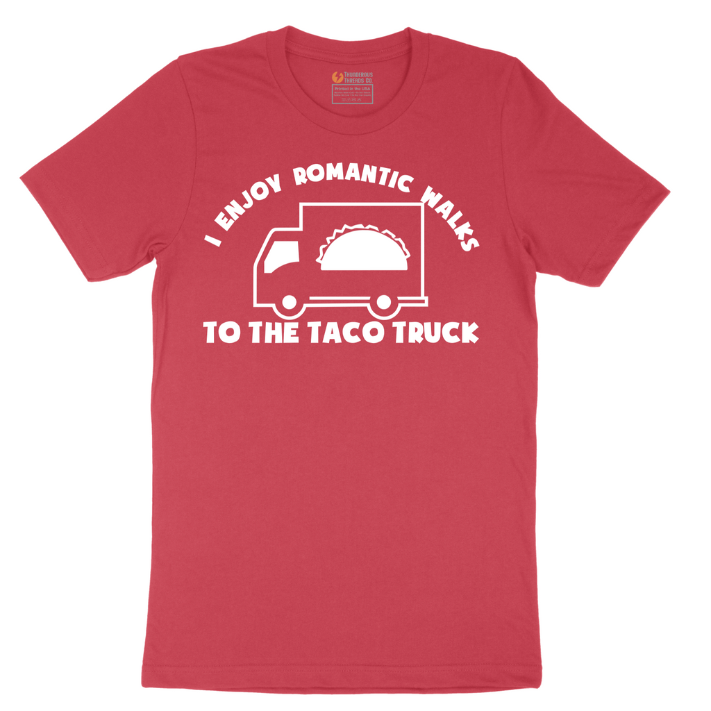 I Enjoy Romantic Walks to the Taco Truck_White