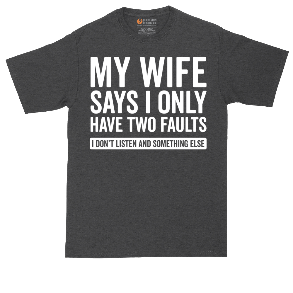 My Wife Says I Only Have Two Faults | Mens Tall T-Shirt