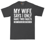 My Wife Says I Only Have Two Faults | Mens Tall T-Shirt