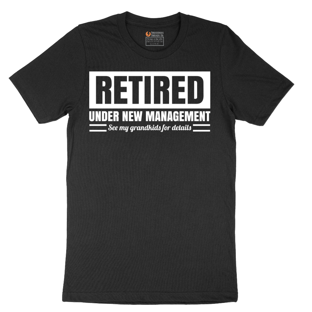 Retired Under New Management See My Grandkids for Details - Mens T-Shirt - Sizes S - 6XL