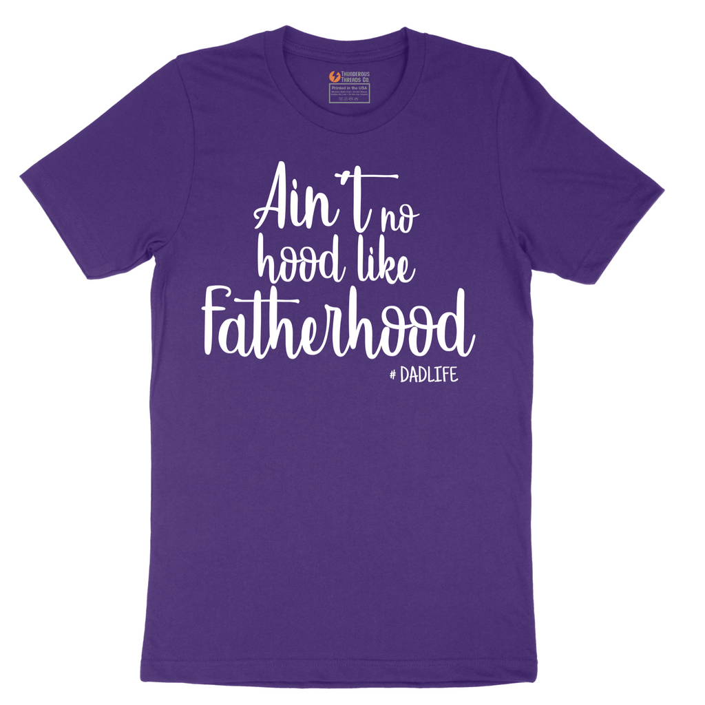 Ain't No Hood Like Fatherhood - Mens T-Shirt - Sizes S - 6XL