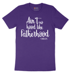 Ain't No Hood Like Fatherhood - Mens T-Shirt - Sizes S - 6XL