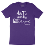 Ain't No Hood Like Fatherhood - Mens T-Shirt - Sizes S - 6XL