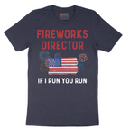 Fireworks Director If I Run You Run - Mens T-Shirt - Sizes S - 6XL