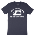 I Enjoy Romantic Walks to the Taco Truck - Mens T-Shirt - Sizes S - 6XL