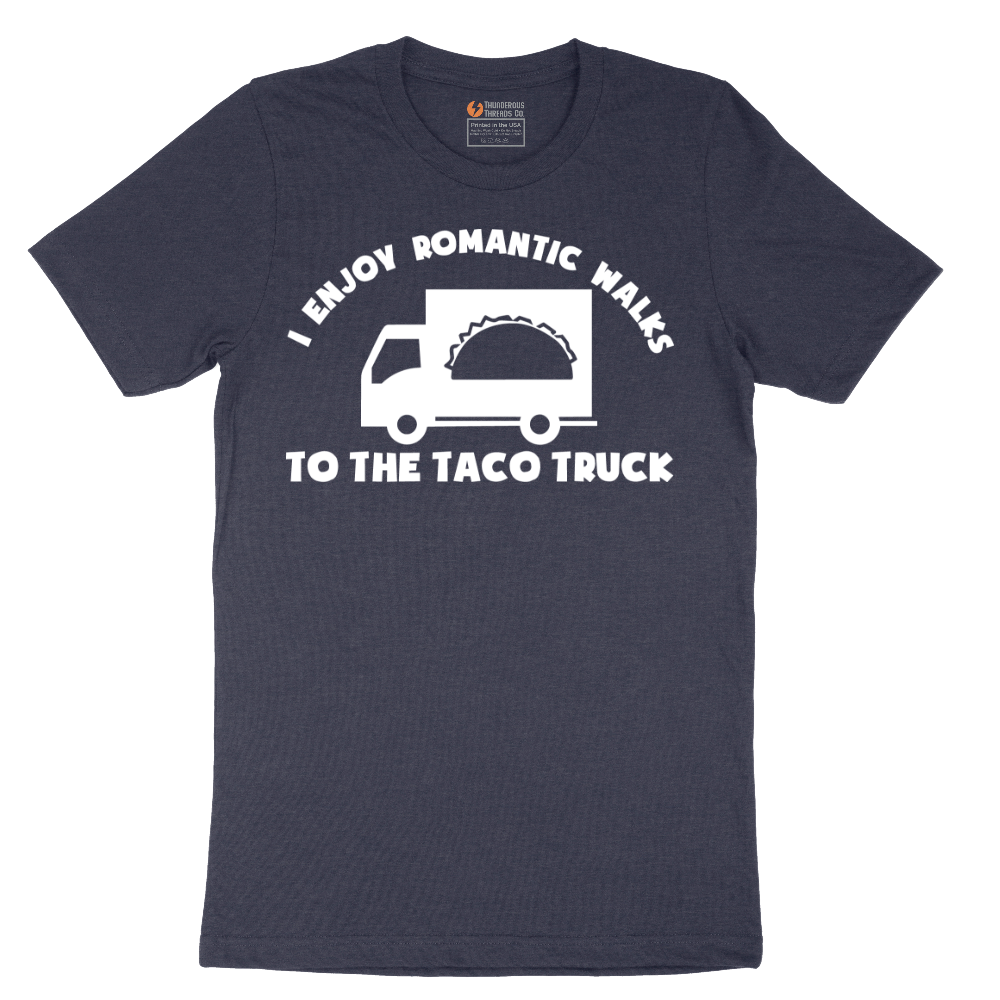 I Enjoy Romantic Walks to the Taco Truck - Mens T-Shirt - Sizes S - 6XL