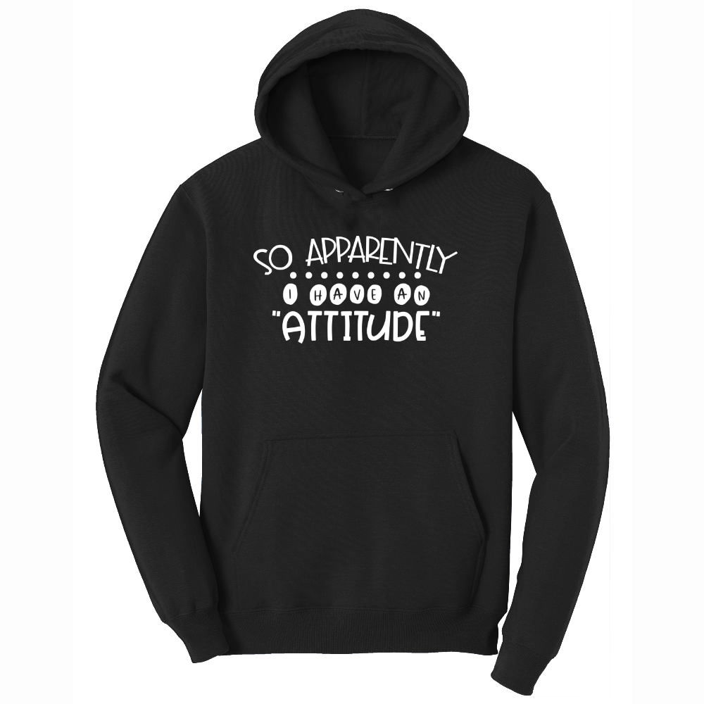 So Apparently I Have an Attitude - Mens Hooded Sweatshirt - Sizes S - 4XL