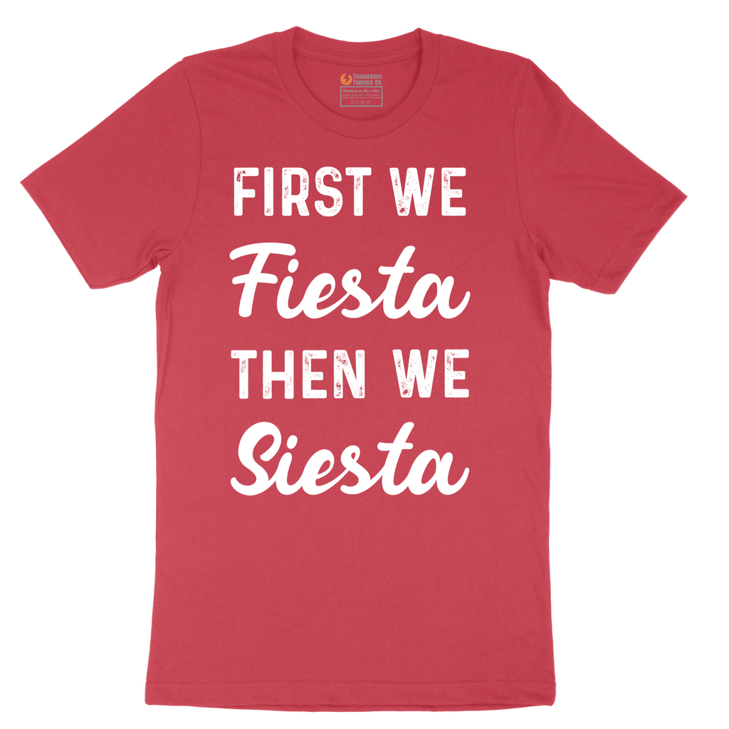 First We Fiesta then We Siesta - Mens T-Shirt - Sizes S - 6XL