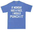 If Monday Had a Face I Would Punch It | Mens Tall T-Shirt