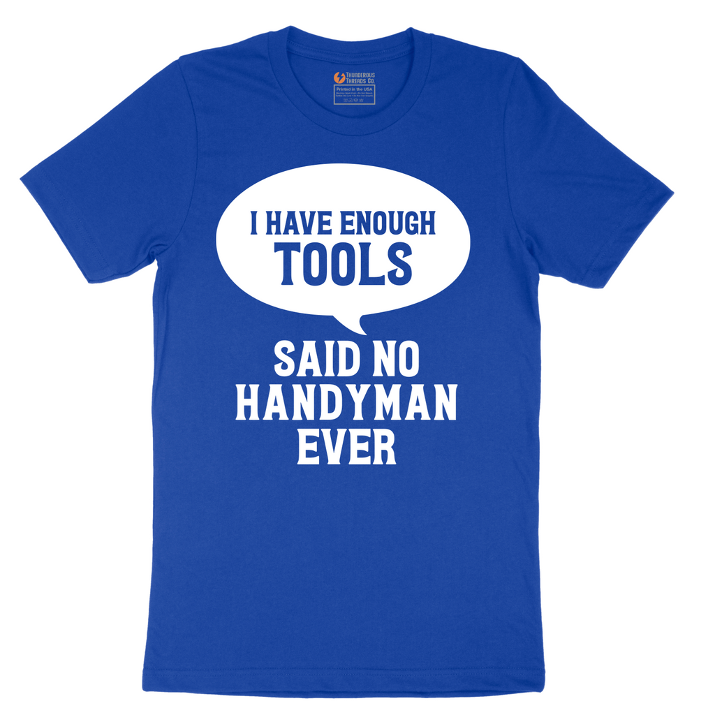 I Have Enough Tools - Mens T-Shirt - Sizes S - 6XL