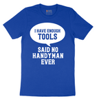 I Have Enough Tools - Mens T-Shirt - Sizes S - 6XL
