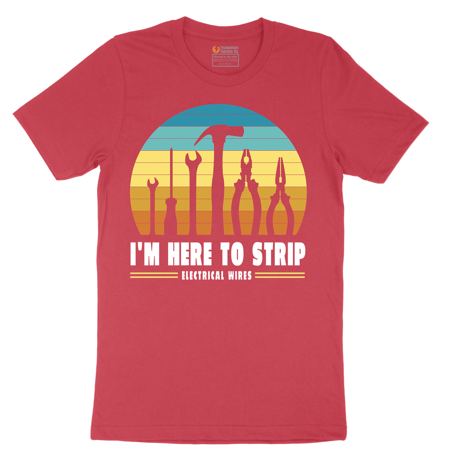 I'm Here to Strip Electrical Wires - Mens T-Shirt - Sizes S - 6XL