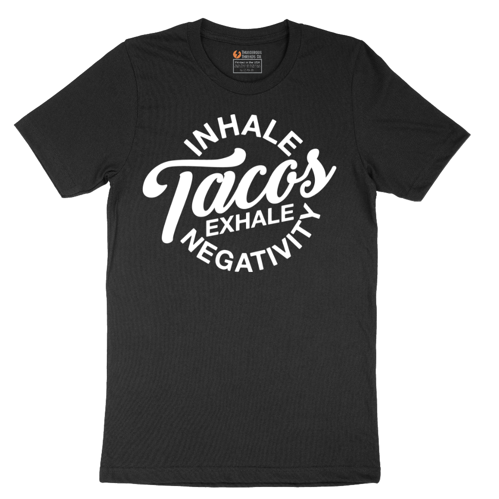 Inhale Tacos Exhale Negativity - Mens T-Shirt - Sizes S - 6XL