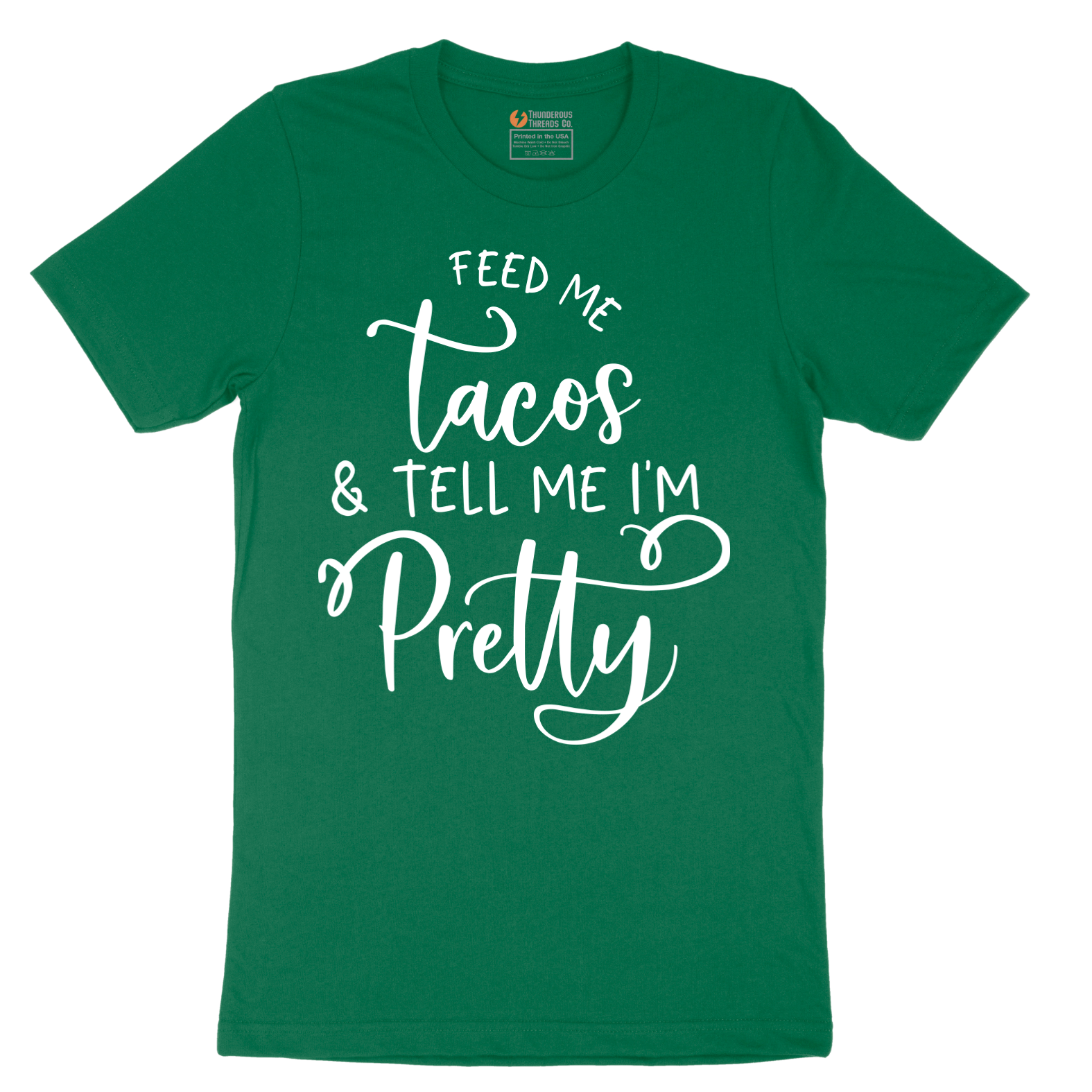 Feed Me Tacos and Tell Me Im Pretty - Mens T-Shirt - Sizes S - 6XL