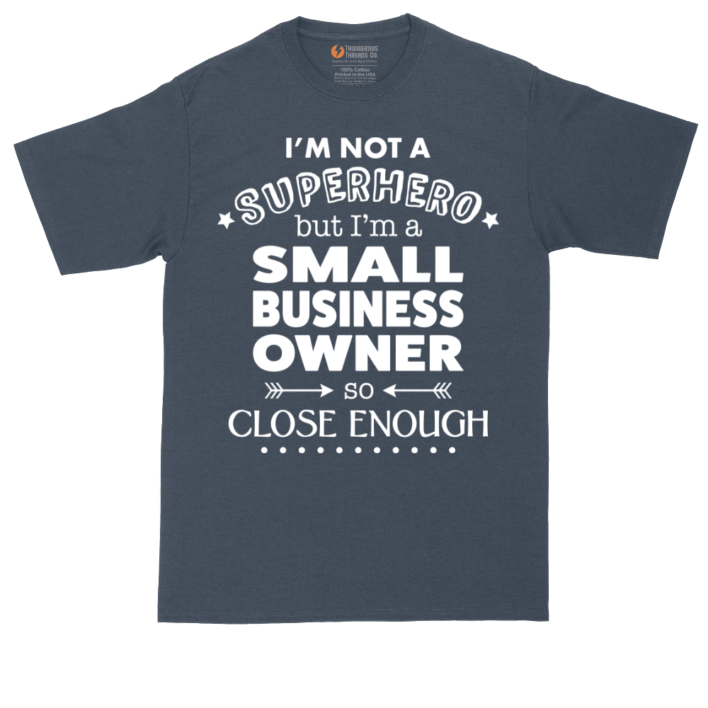 I'm Not a Super Hero I'm a Small Business Owner | Mens Tall T-Shirt