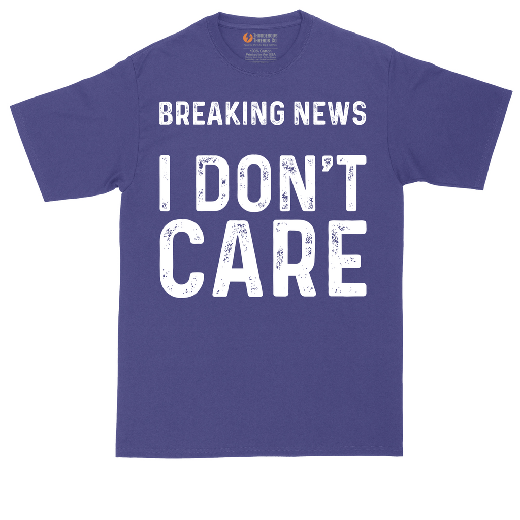 Breaking News I Don't Care | Mens Tall T-Shirt