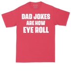 Dad Jokes are How Eye Roll | Mens Tall T-Shirt