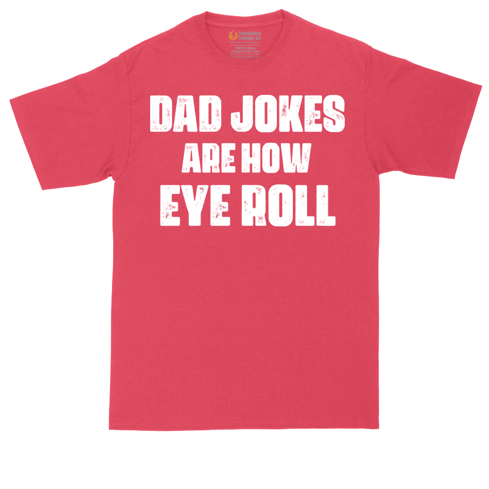 Dad Jokes are How Eye Roll | Mens Tall T-Shirt