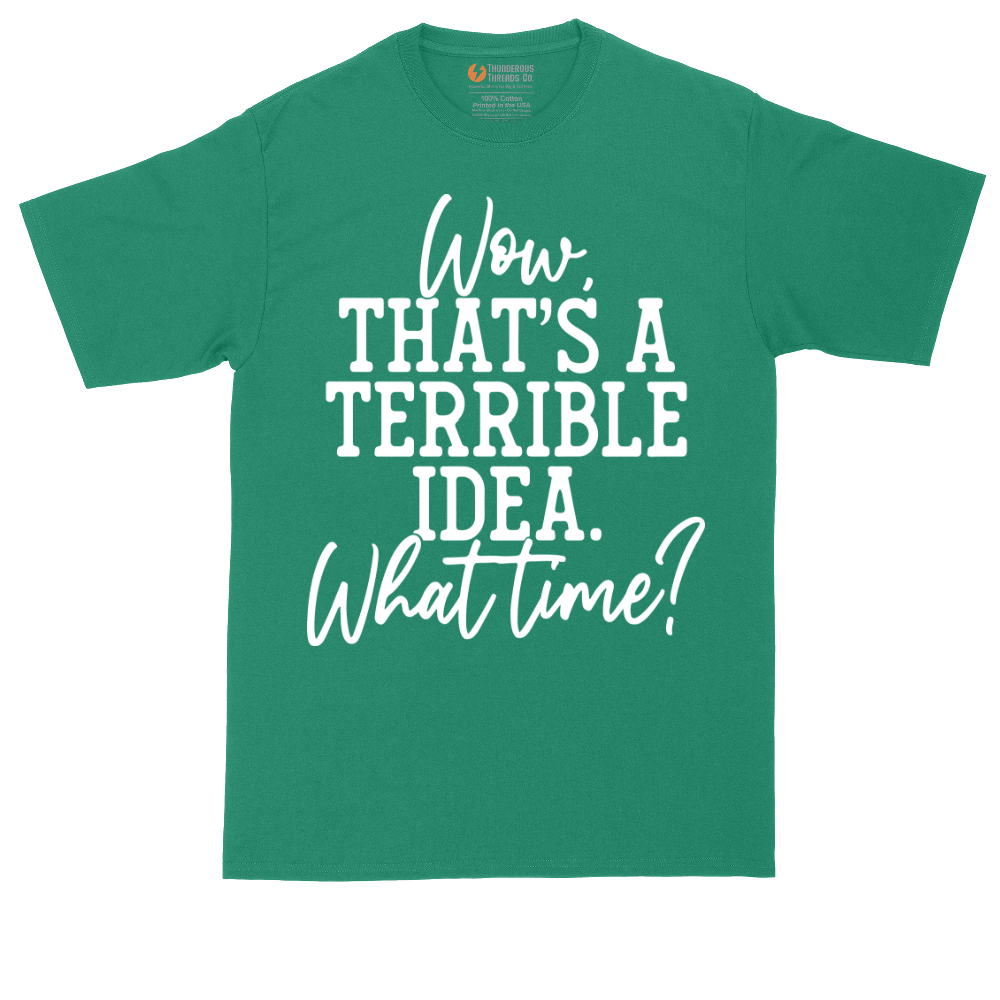 Wow Thats A Terrible Idea | Mens Tall T-Shirt