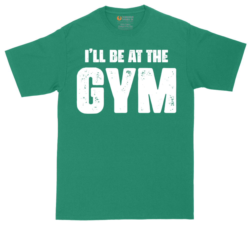 I'll Be at the Gym | Mens Tall T-Shirt