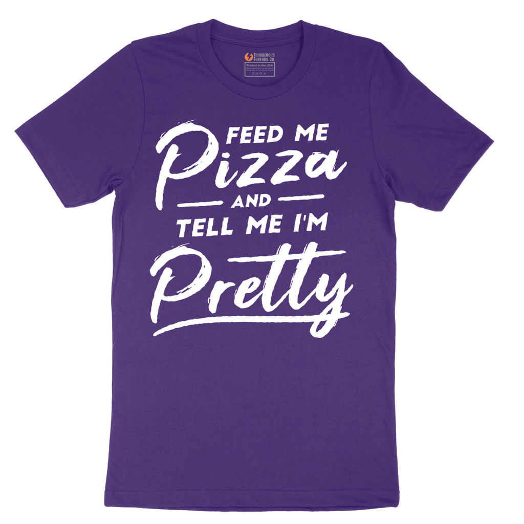 Feed Me Pizza and Tell Me I'm Pretty - Mens T-Shirt - Sizes S - 6XL