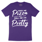 Feed Me Pizza and Tell Me I'm Pretty - Mens T-Shirt - Sizes S - 6XL