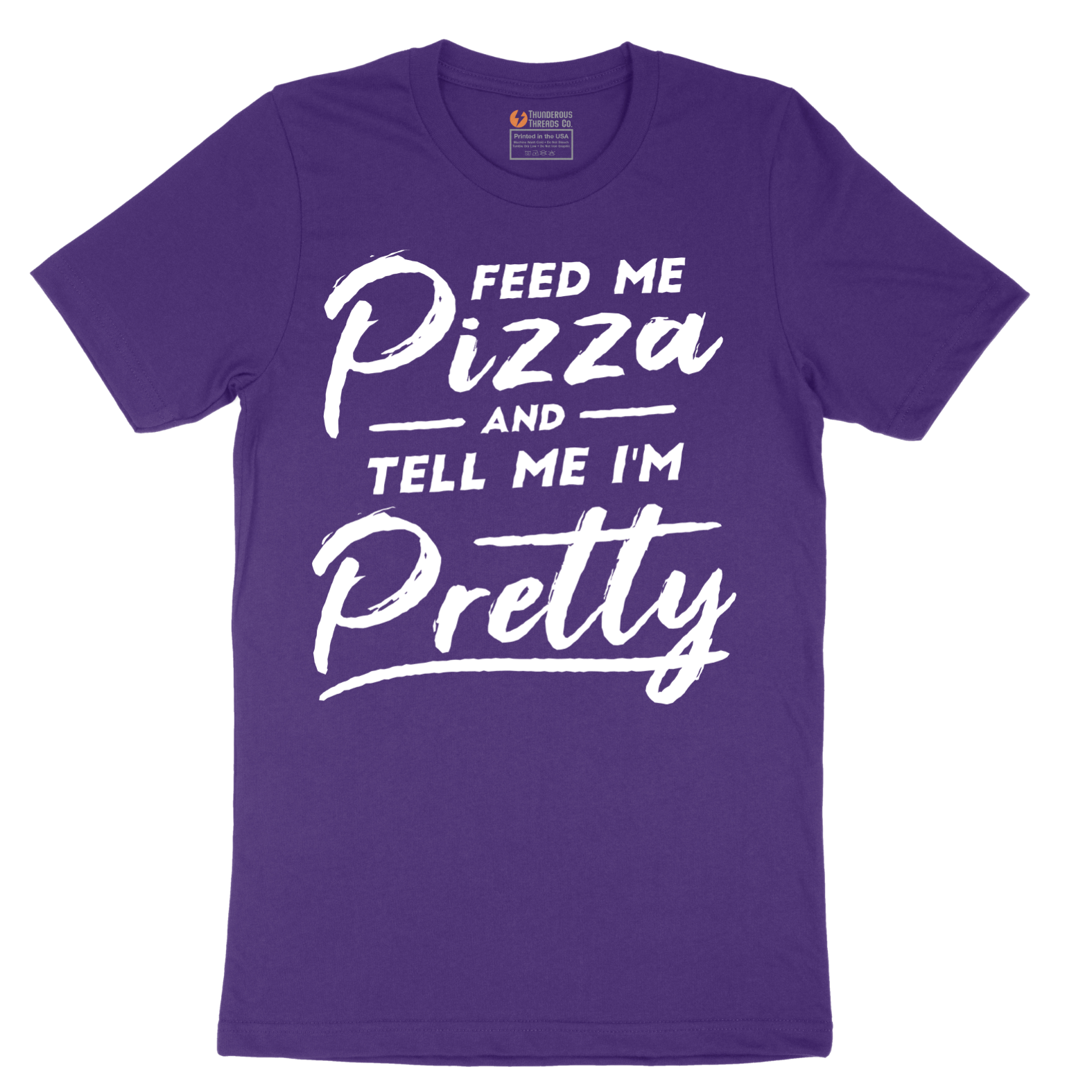 Feed Me Pizza and Tell Me I'm Pretty - Mens T-Shirt - Sizes S - 6XL
