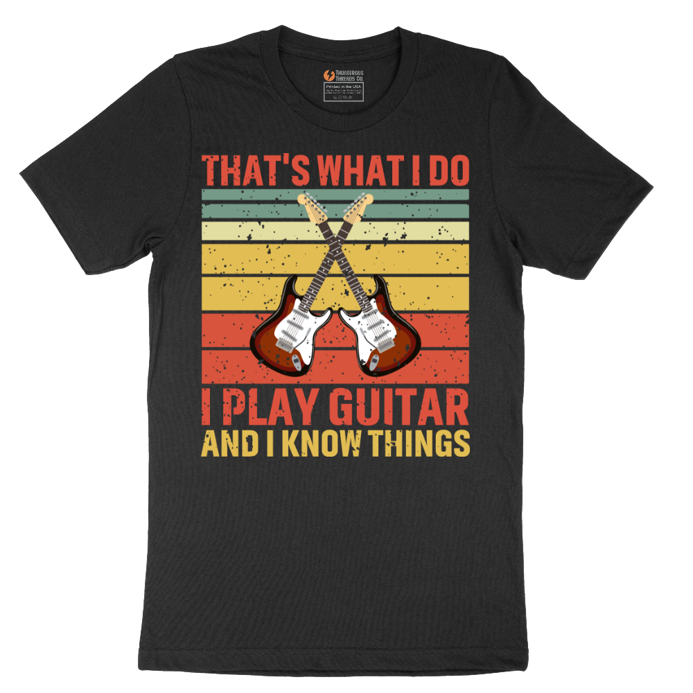 I Play Guitar and I Know Things - Mens T-Shirt (Sizes S to 6XL)