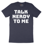 Talk Nerdy to Me - Mens T-Shirt - Sizes S - 6XL