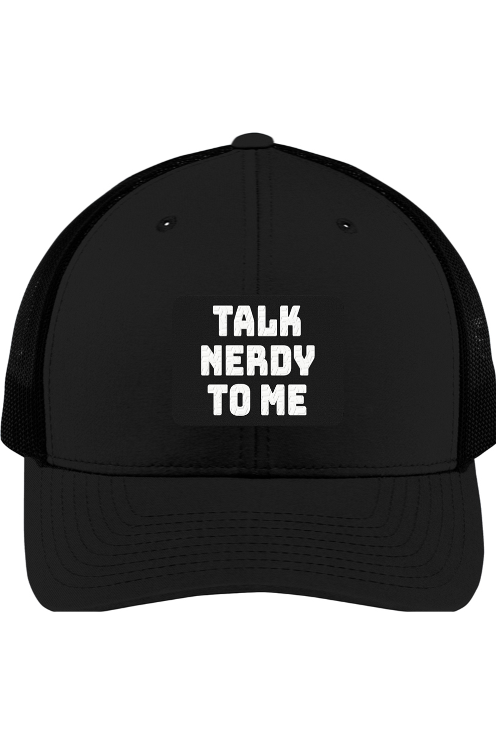 Talk Nerdy to Me - 3D Patch Trucker Hat