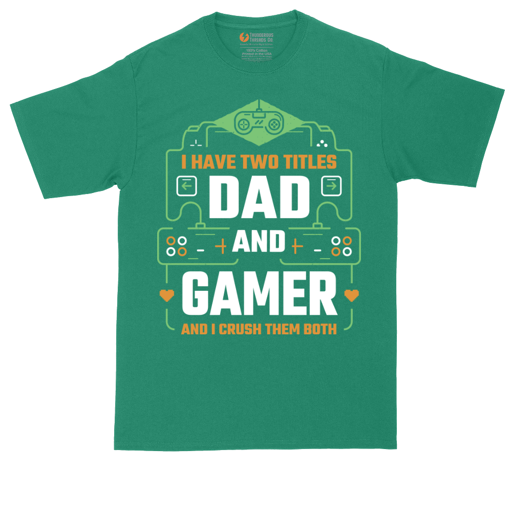I Have Two Titles Dad and Gamer | Mens Tall T-Shirt