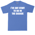 I've Got Stuff to Do in the Garage | Mens Tall T-Shirt