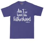 Ain't No Hood Like Fatherhood | Mens Tall T-Shirt