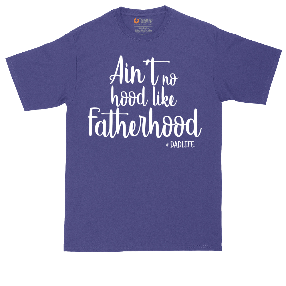 Ain't No Hood Like Fatherhood | Mens Tall T-Shirt