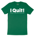 I Quit - Mens T-Shirt - Sizes S - 6XL
