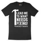 Lead Me to What Needs Fixing - Mens T-Shirt - Sizes S - 6XL